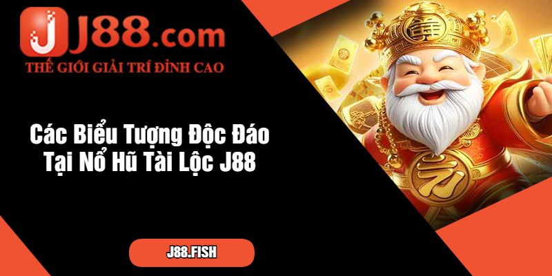 Nổ Hũ Tài Lộc – Sức Hút Không Thể Bỏ Qua Tại Nhà Cái J88 3 Các Biểu Tượng Độc Đáo Tại Nổ Hũ Tài Lộc J88
