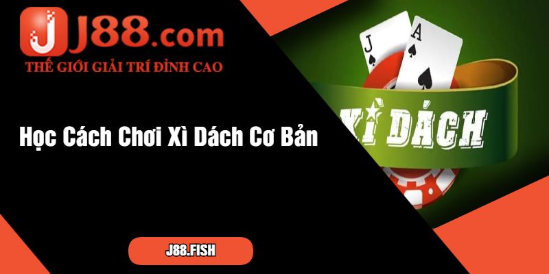 Cách Chơi Xì Dách – Bí Quyết Chinh Phục Tại Nhà Cái J88 2 Học Cách Chơi Xì Dách Cơ Bản