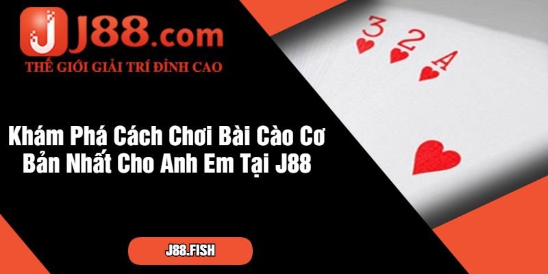Giới Thiệu Chi Tiết Và Cách Chơi Bài Cào Siêu Hay Tại J88 2 Khám Phá Cách Chơi Bài Cào Cơ Bản Nhất Cho Anh Em Tại J88