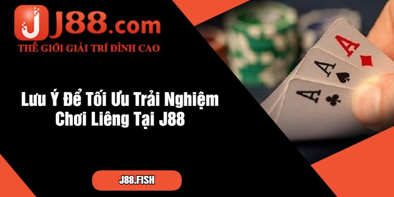Cách Chơi Liêng Chi Tiết Từ Cơ Bản Đến Nâng Cao Tại J88 4 Lưu Ý Để Tối Ưu Trải Nghiệm Chơi Liêng Tại J88