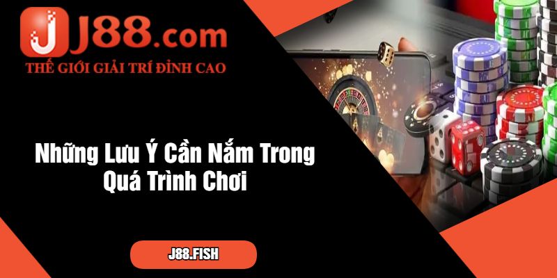 Chơi Ngay Cổng Ưu Đãi Game Bài J88 - Quà Hay Liền Tay 4 Những Lưu Ý Cần Nắm Trong Quá Trình Chơi