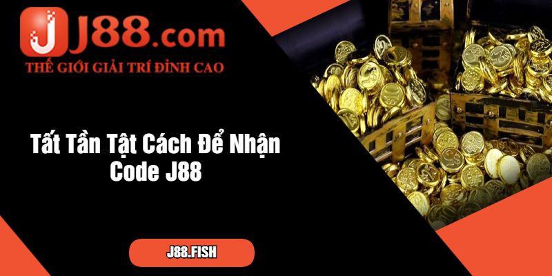 Tổng Hợp Các Cách Nhận Code J88 Mới Nhất Hiện Nay 3 Tất Tần Tật Cách Để Nhận Code J88