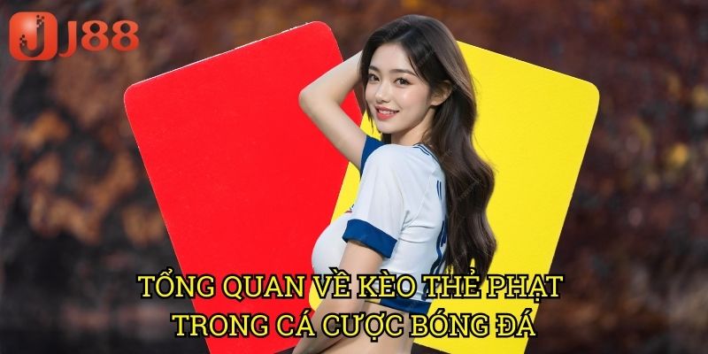 Kèo Thẻ Phạt Bóng Đá J88: Chiến Lược Cá Cược Thông Minh Trên Thẻ Vàng Thẻ Đỏ 2 Tổng Quan Về Kèo Thẻ Phạt Trong Cá Cược Bóng Đá