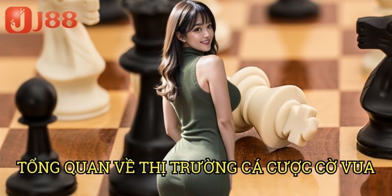 Cá Cược Kỳ Thủ Thắng Ván Đấu Cờ Vua J88: Phân Tích Chiến Thuật Chuyên Sâu 2 Tổng Quan Về Thị Trường Cá Cược Cờ Vua
